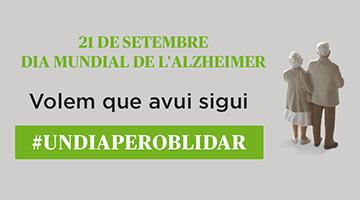 Volem que el Dia Mundial de l'Alzheimer, el 21 de setembre, sigui #undiaperoblidar